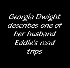 Georgia Dwight describes one of her husband Eddie's road trips