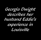 Georgia Dwight describes her husband Eddie's experience in Louisville