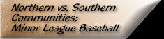 Northern vs. Southern Communities: Minor League Baseball